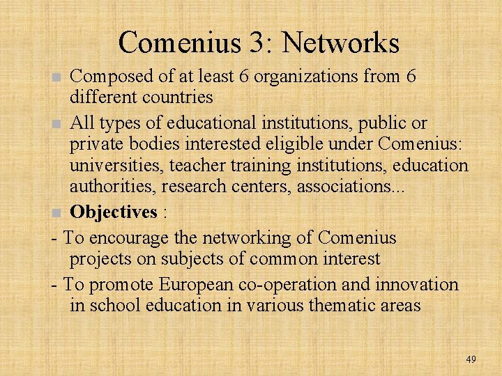 Comenius 3: Networks Composed of at least 6 organizations from 6 different countries n