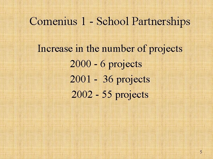 Comenius 1 - School Partnerships Increase in the number of projects 2000 - 6