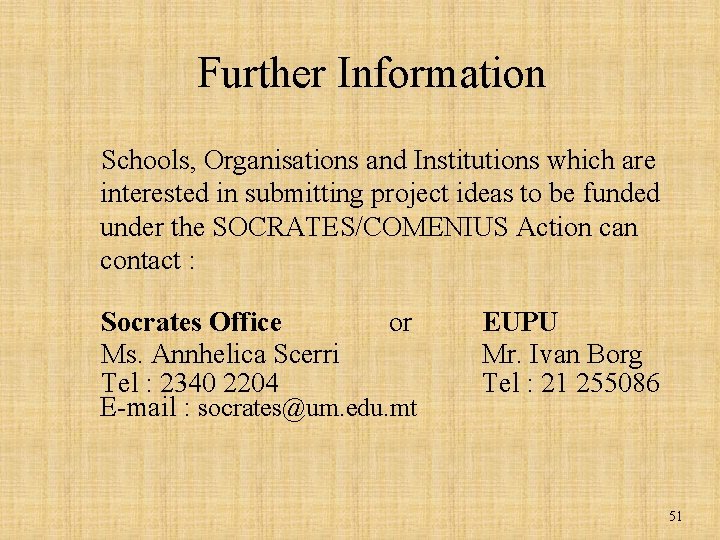 Further Information Schools, Organisations and Institutions which are interested in submitting project ideas to