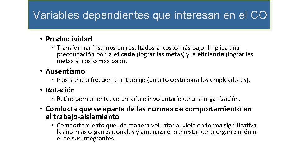 Variables dependientes que interesan en el CO • Productividad • Transformar insumos en resultados