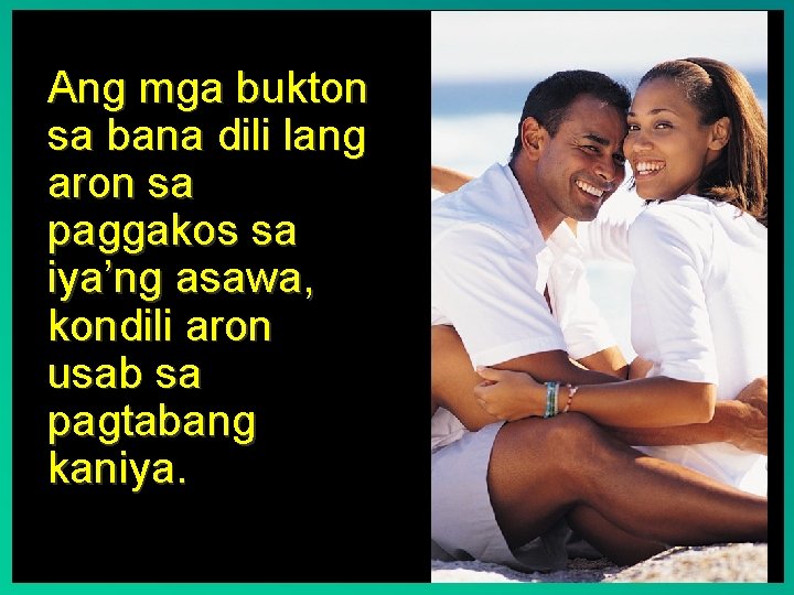 Ang mga bukton sa bana dili lang aron sa paggakos sa iya’ng asawa, kondili