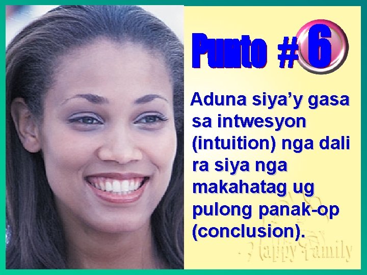 Aduna siya’y gasa sa intwesyon (intuition) nga dali ra siya nga makahatag ug pulong