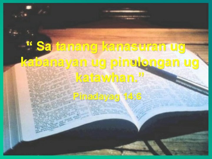 “ Sa tanang kanasuran ug kabanayan ug pinulongan ug katawhan. ” Pinadayag 14: 6