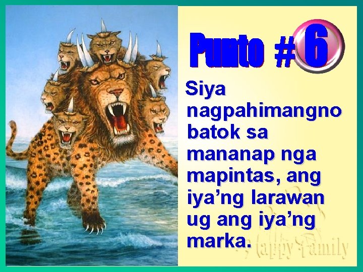 Siya nagpahimangno batok sa mananap nga mapintas, ang iya’ng larawan ug ang iya’ng marka.