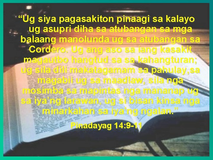 “Ug siya pagasakiton pinaagi sa kalayo ug asupri diha sa atubangan sa mga balaang