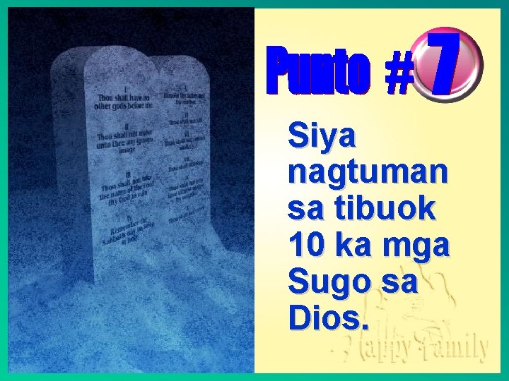 Siya nagtuman sa tibuok 10 ka mga Sugo sa Dios. 