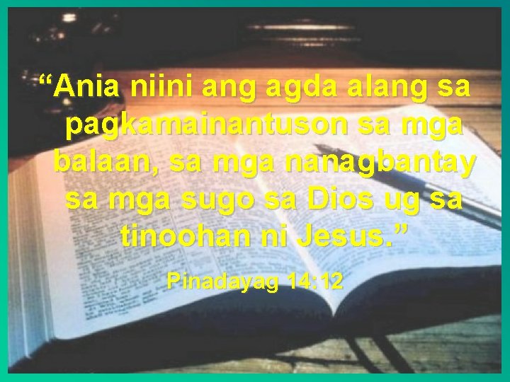 “Ania niini ang agda alang sa pagkamainantuson sa mga balaan, sa mga nanagbantay sa