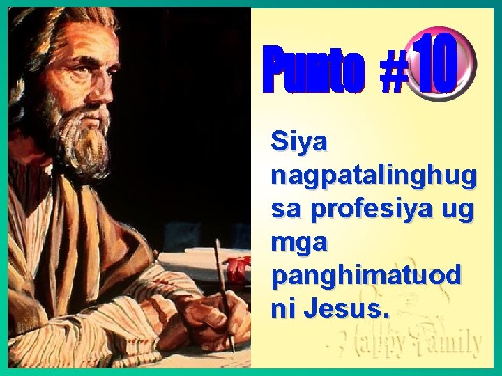 Siya nagpatalinghug sa profesiya ug mga panghimatuod ni Jesus. 