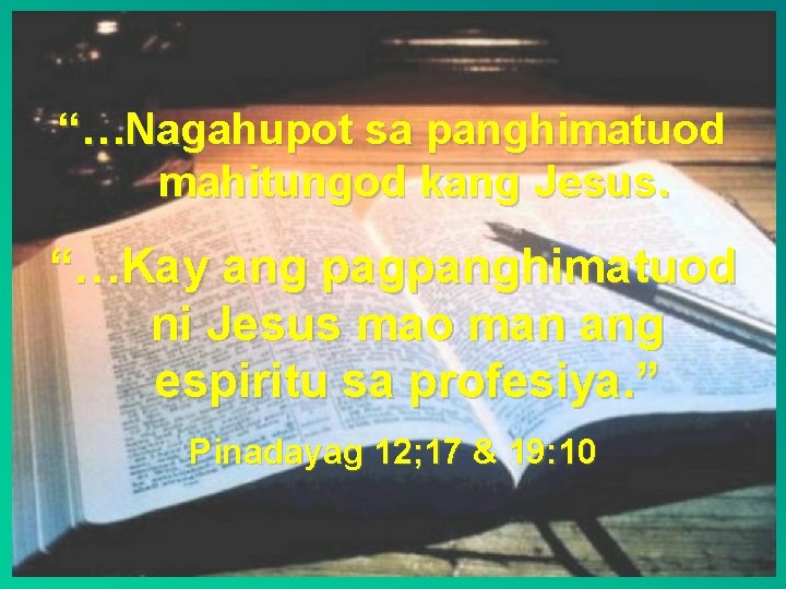 “…Nagahupot sa panghimatuod mahitungod kang Jesus. “…Kay ang pagpanghimatuod ni Jesus mao man ang