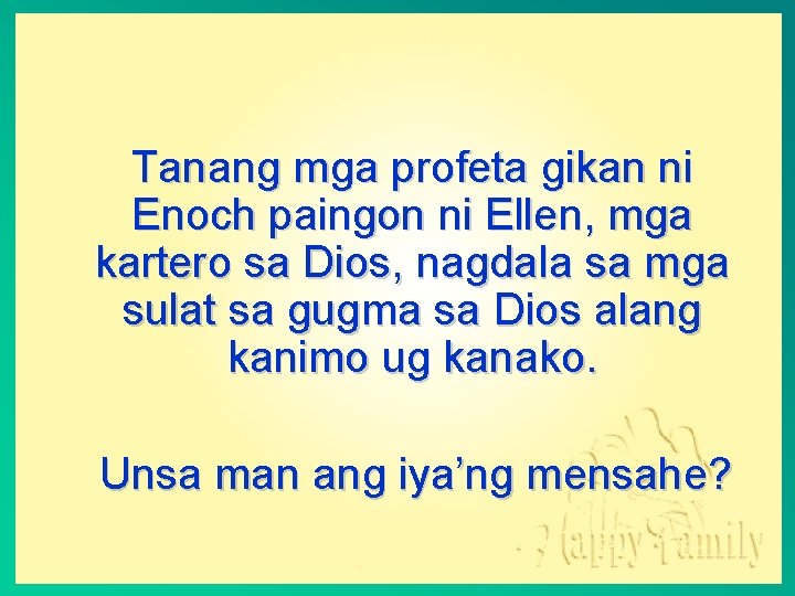 Tanang mga profeta gikan ni Enoch paingon ni Ellen, mga kartero sa Dios, nagdala