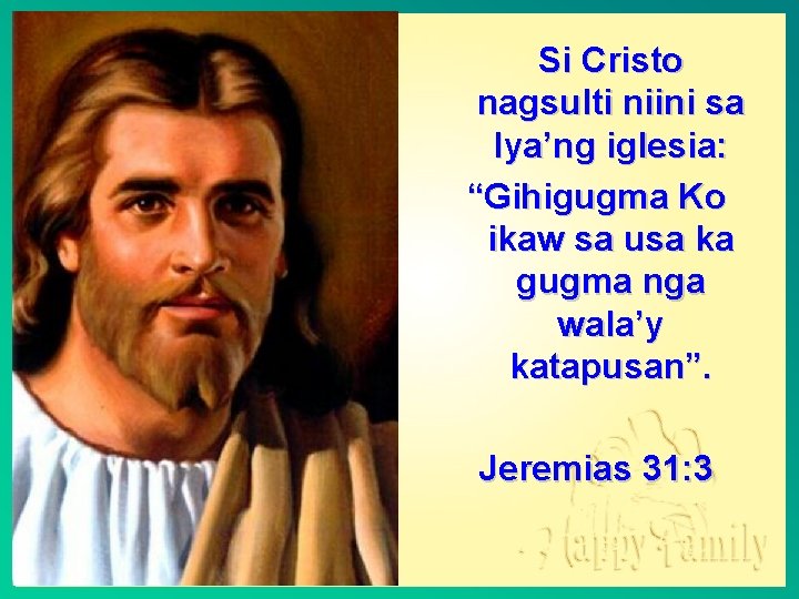 Si Cristo nagsulti niini sa Iya’ng iglesia: “Gihigugma Ko ikaw sa usa ka gugma