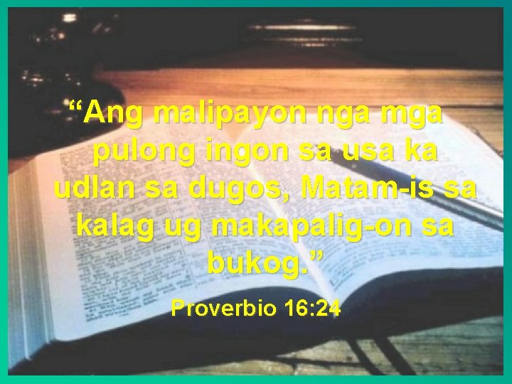 “Ang malipayon nga mga pulong ingon sa usa ka udlan sa dugos, Matam-is sa