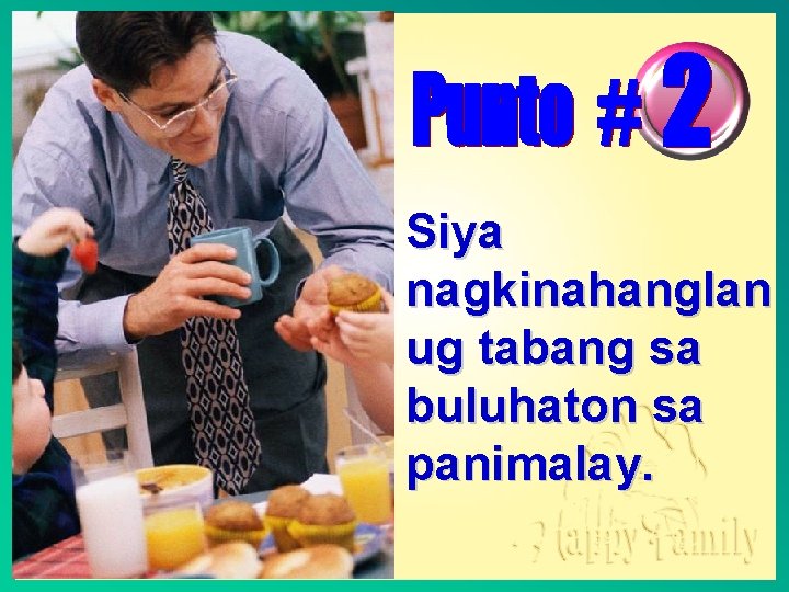 Siya nagkinahanglan ug tabang sa buluhaton sa panimalay. 