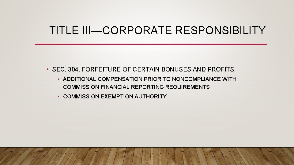 TITLE III—CORPORATE RESPONSIBILITY • SEC. 304. FORFEITURE OF CERTAIN BONUSES AND PROFITS. • ADDITIONAL