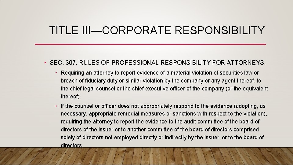 TITLE III—CORPORATE RESPONSIBILITY • SEC. 307. RULES OF PROFESSIONAL RESPONSIBILITY FOR ATTORNEYS. • Requiring