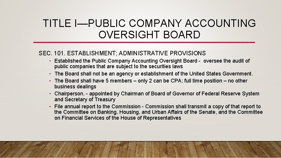 TITLE I—PUBLIC COMPANY ACCOUNTING OVERSIGHT BOARD SEC. 101. ESTABLISHMENT; ADMINISTRATIVE PROVISIONS • Established the