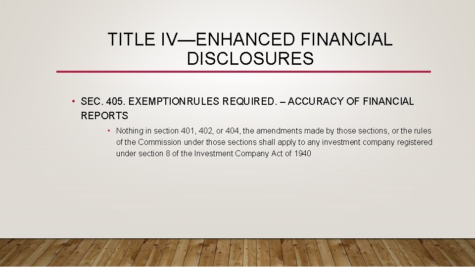 TITLE IV—ENHANCED FINANCIAL DISCLOSURES • SEC. 405. EXEMPTIONRULES REQUIRED. – ACCURACY OF FINANCIAL REPORTS