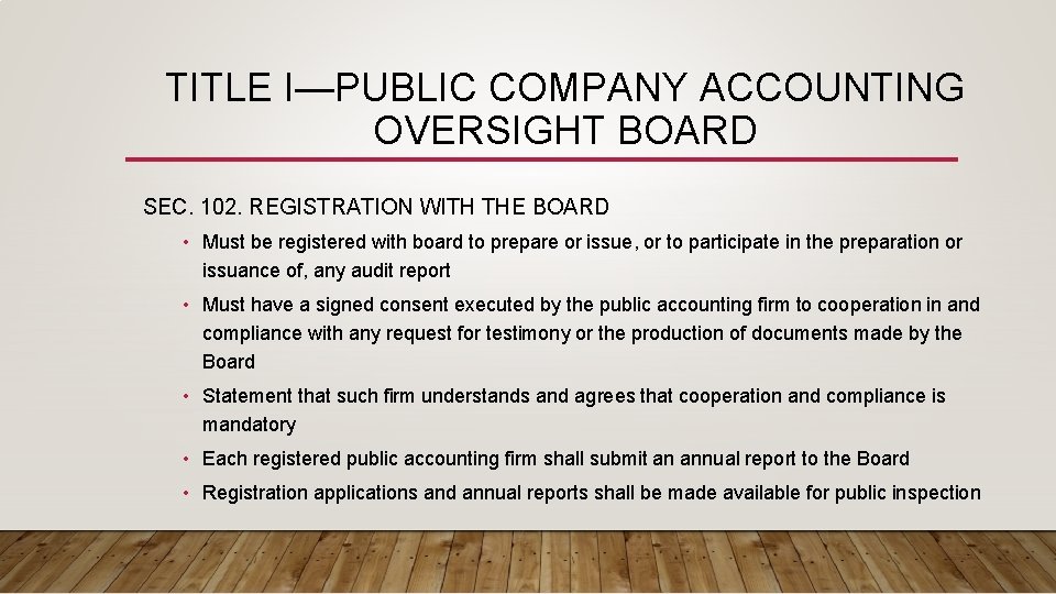 TITLE I—PUBLIC COMPANY ACCOUNTING OVERSIGHT BOARD SEC. 102. REGISTRATION WITH THE BOARD • Must