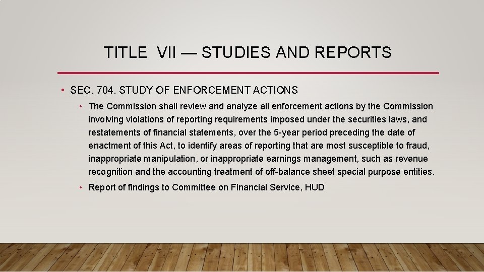 TITLE VII — STUDIES AND REPORTS • SEC. 704. STUDY OF ENFORCEMENT ACTIONS •