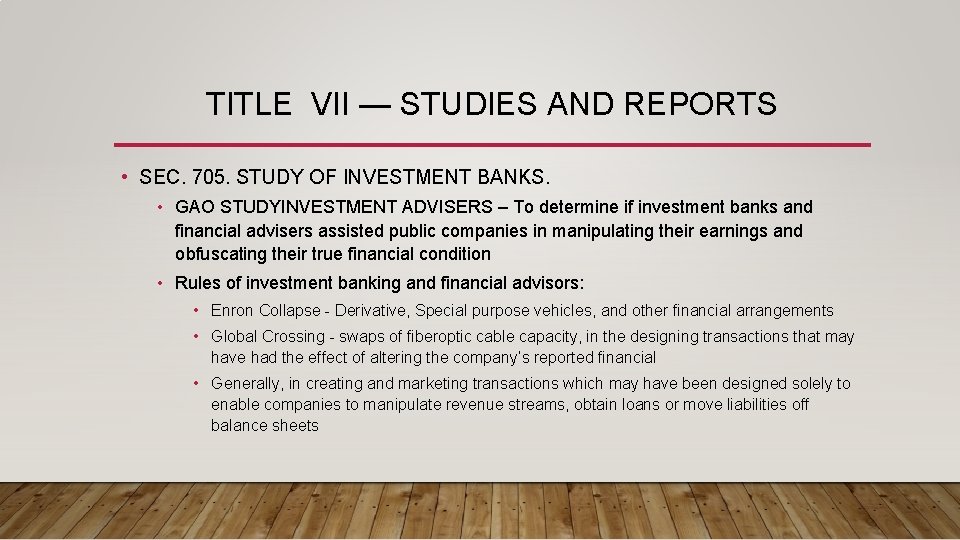 TITLE VII — STUDIES AND REPORTS • SEC. 705. STUDY OF INVESTMENT BANKS. •