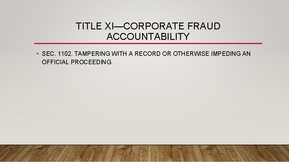 TITLE XI—CORPORATE FRAUD ACCOUNTABILITY • SEC. 1102. TAMPERING WITH A RECORD OR OTHERWISE IMPEDING