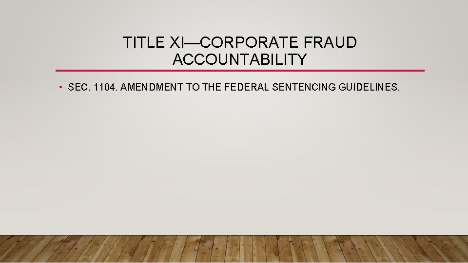 TITLE XI—CORPORATE FRAUD ACCOUNTABILITY • SEC. 1104. AMENDMENT TO THE FEDERAL SENTENCING GUIDELINES. 
