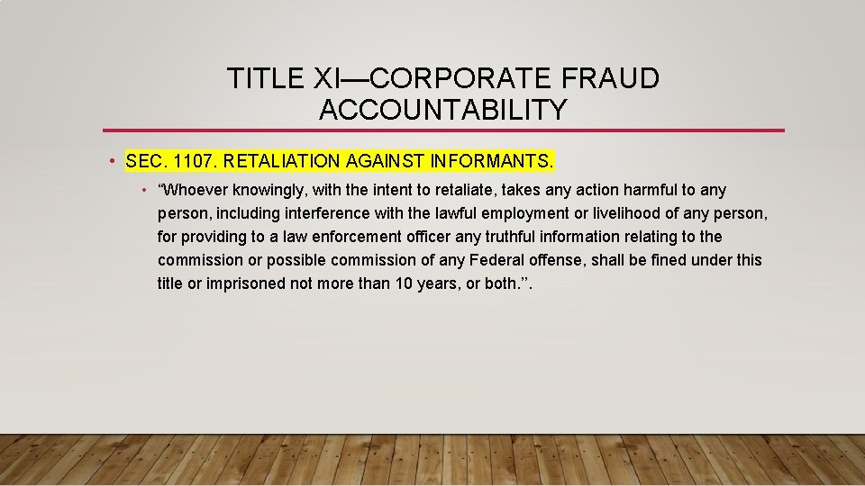 TITLE XI—CORPORATE FRAUD ACCOUNTABILITY • SEC. 1107. RETALIATION AGAINST INFORMANTS. • “Whoever knowingly, with