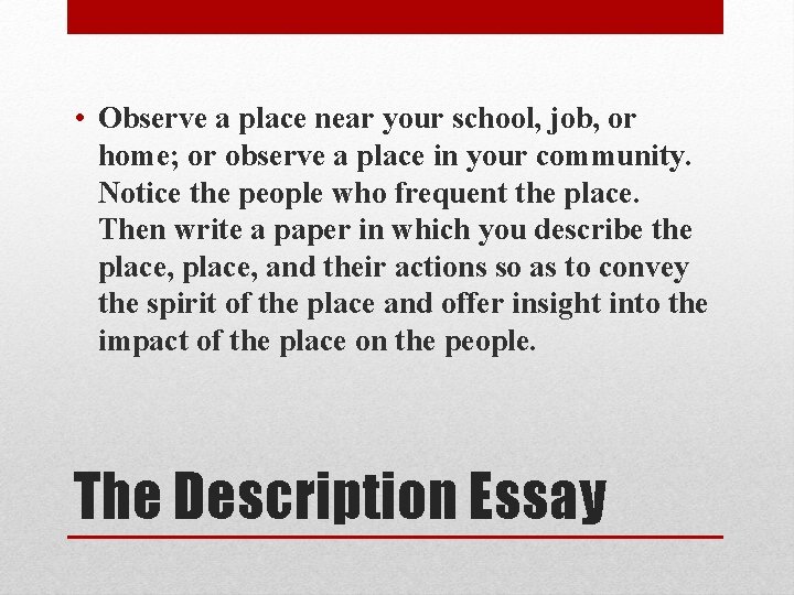  • Observe a place near your school, job, or home; or observe a