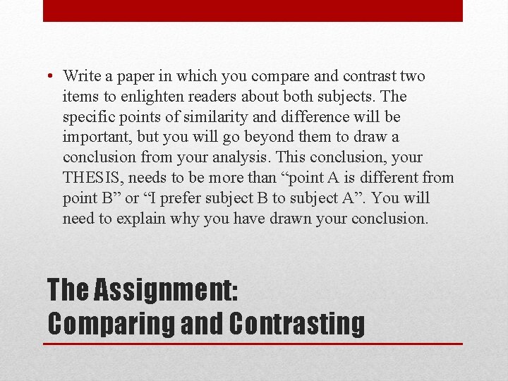  • Write a paper in which you compare and contrast two items to