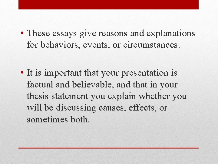  • These essays give reasons and explanations for behaviors, events, or circumstances. •