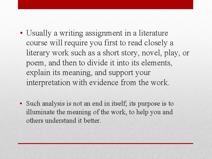  • Usually a writing assignment in a literature course will require you first