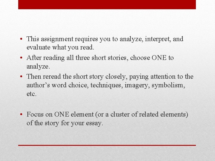  • This assignment requires you to analyze, interpret, and evaluate what you read.