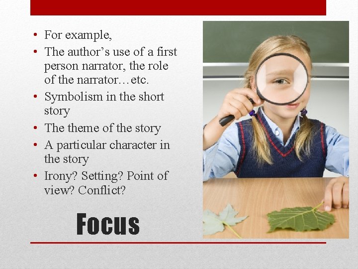  • For example, • The author’s use of a first person narrator, the