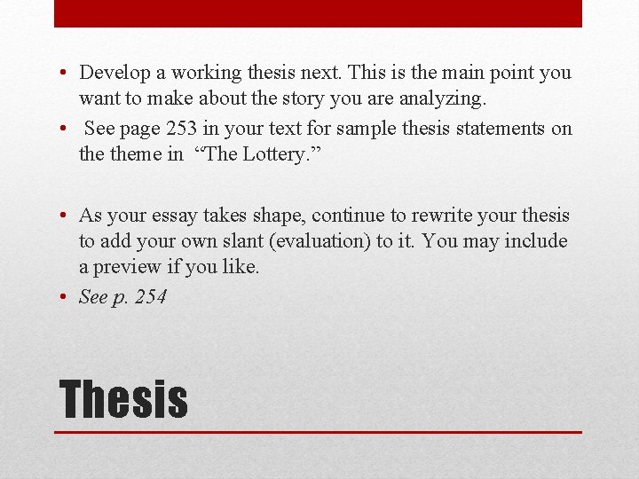  • Develop a working thesis next. This is the main point you want