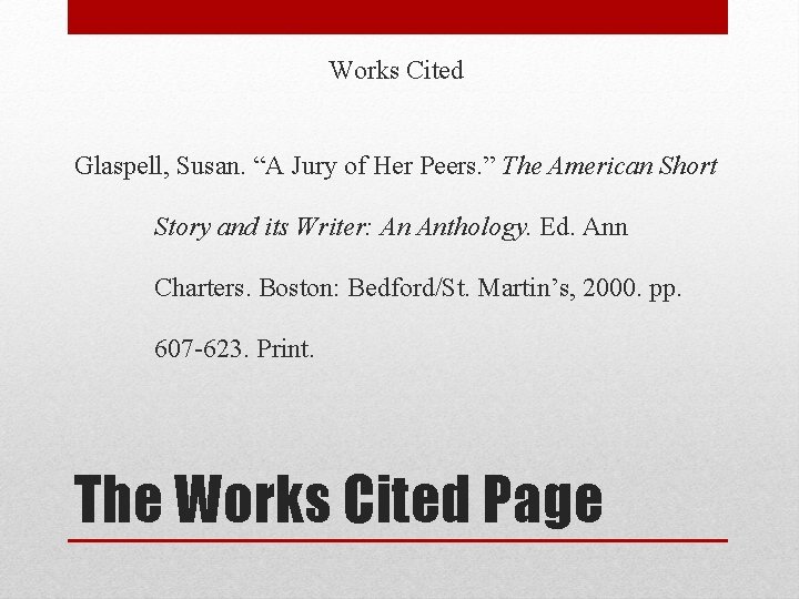 Works Cited Glaspell, Susan. “A Jury of Her Peers. ” The American Short Story