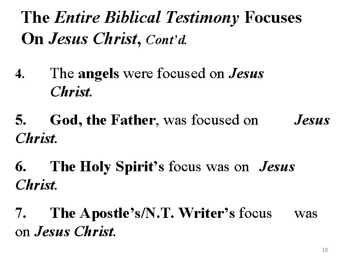 The Entire Biblical Testimony Focuses On Jesus Christ, Cont’d. 4. The angels were focused