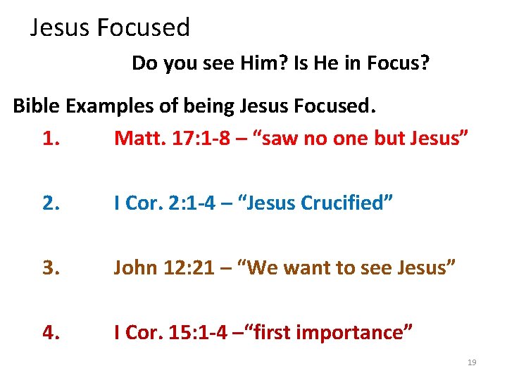 Jesus Focused Do you see Him? Is He in Focus? Bible Examples of being