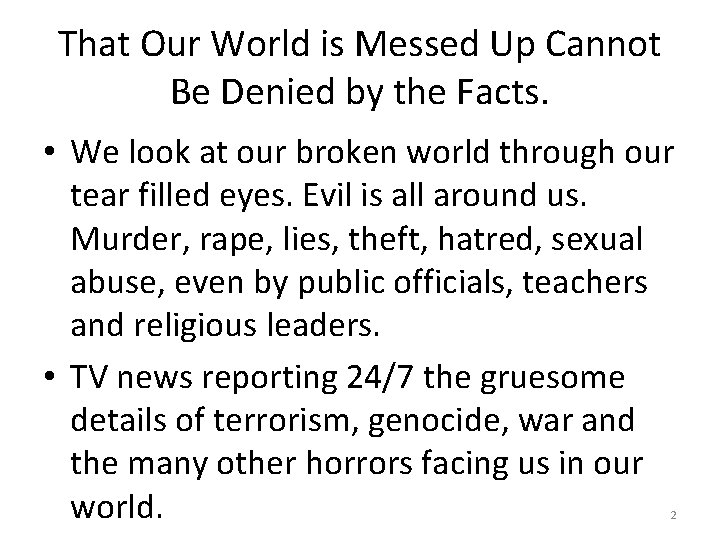 That Our World is Messed Up Cannot Be Denied by the Facts. • We