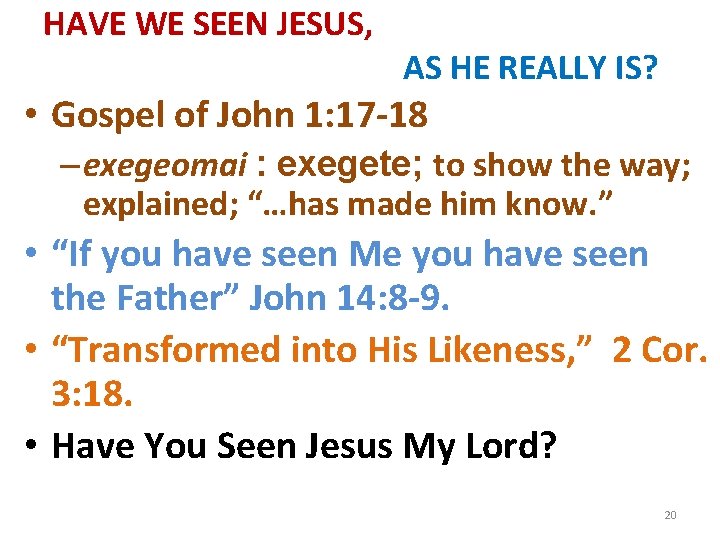HAVE WE SEEN JESUS, AS HE REALLY IS? • Gospel of John 1: 17