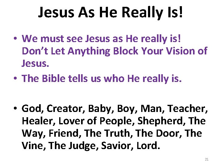 Jesus As He Really Is! • We must see Jesus as He really is!