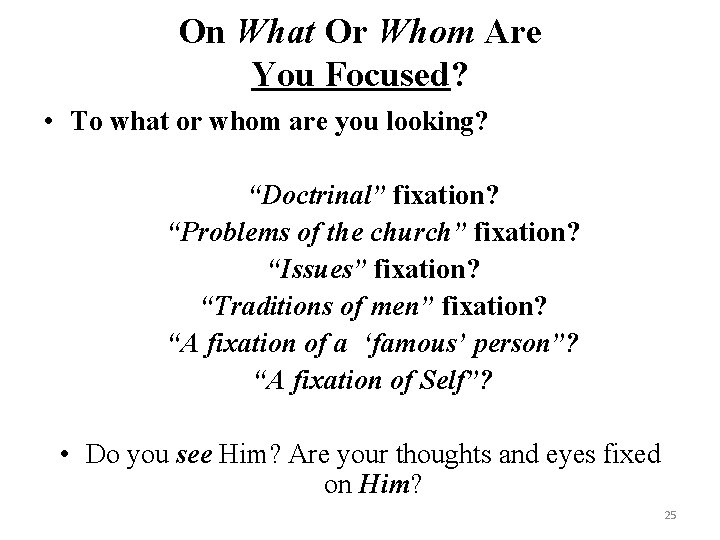 On What Or Whom Are You Focused? • To what or whom are you