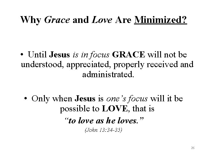 Why Grace and Love Are Minimized? • Until Jesus is in focus GRACE will