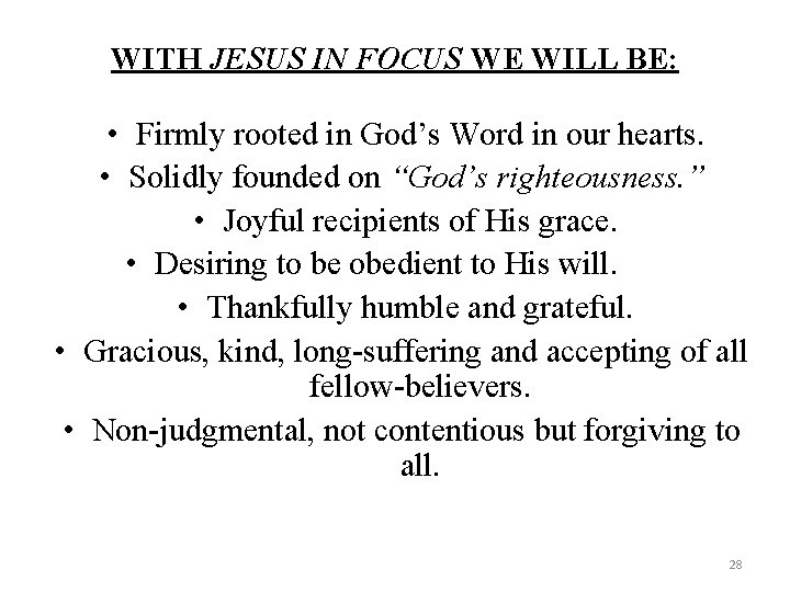 WITH JESUS IN FOCUS WE WILL BE: • Firmly rooted in God’s Word in