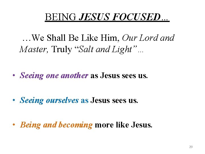 BEING JESUS FOCUSED… …We Shall Be Like Him, Our Lord and Master, Truly “Salt