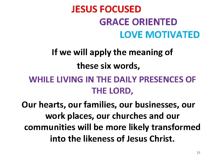 JESUS FOCUSED GRACE ORIENTED LOVE MOTIVATED If we will apply the meaning of these
