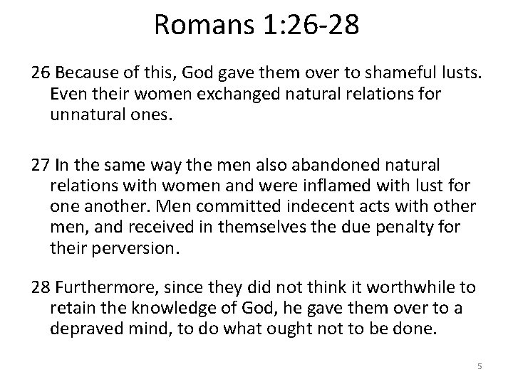 Romans 1: 26 -28 26 Because of this, God gave them over to shameful
