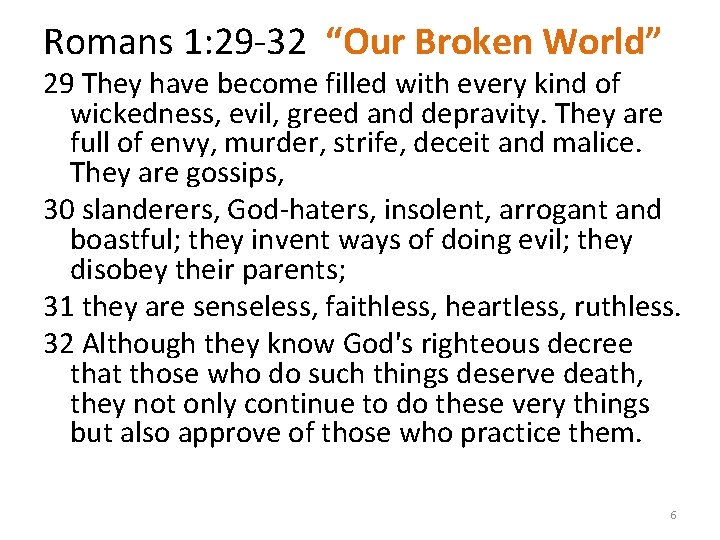 Romans 1: 29 -32 “Our Broken World” 29 They have become filled with every