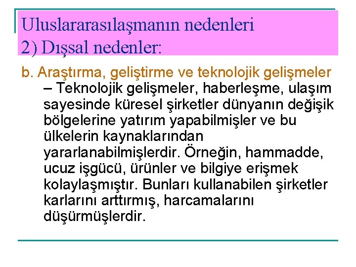 Uluslararasılaşmanın nedenleri 2) Dışsal nedenler: b. Araştırma, geliştirme ve teknolojik gelişmeler – Teknolojik gelişmeler,