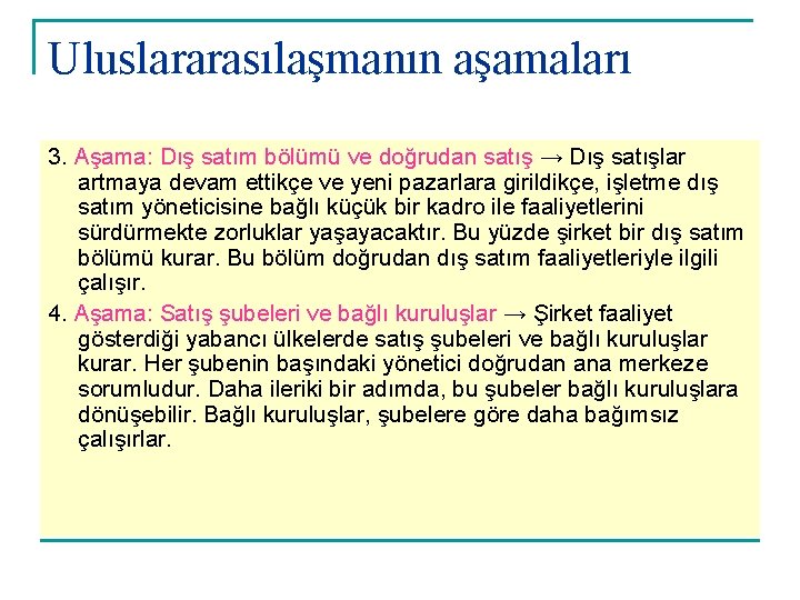 Uluslararasılaşmanın aşamaları 3. Aşama: Dış satım bölümü ve doğrudan satış → Dış satışlar artmaya