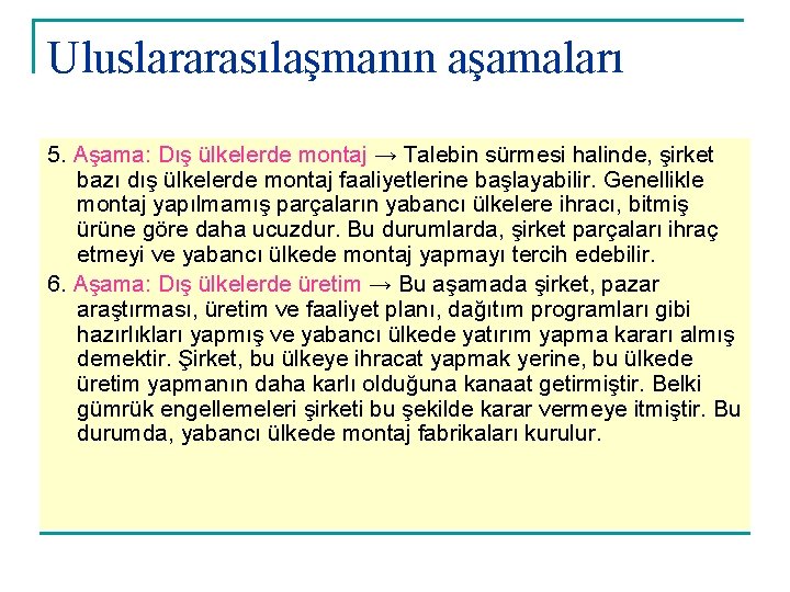 Uluslararasılaşmanın aşamaları 5. Aşama: Dış ülkelerde montaj → Talebin sürmesi halinde, şirket bazı dış